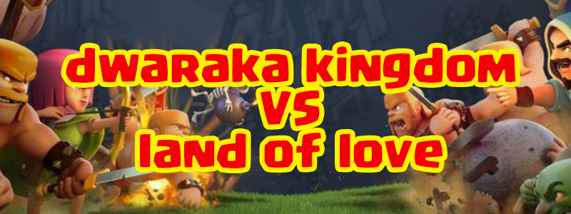 dwaraka kingdom VS land of love